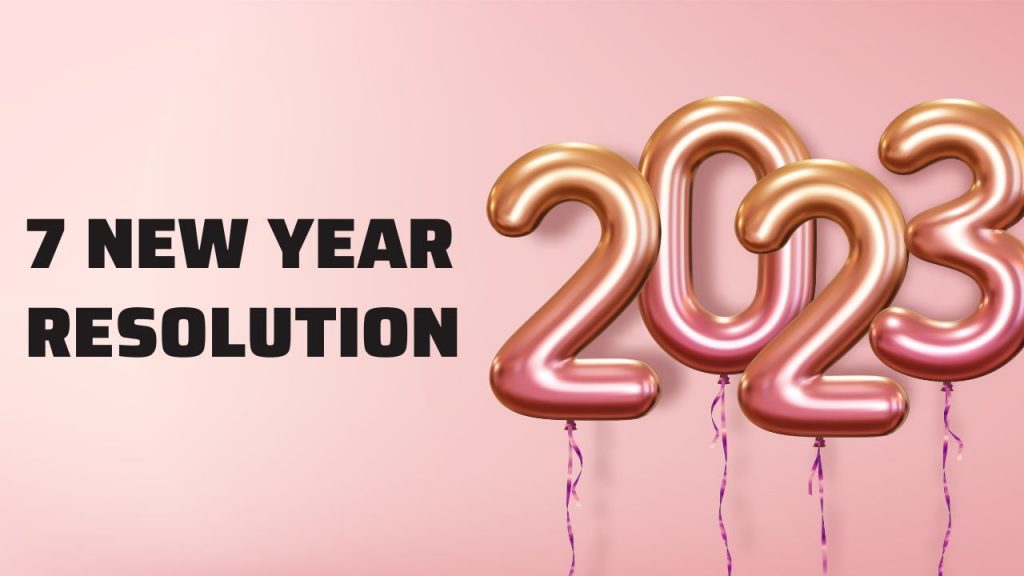 7 New Year Resolutions for 2023