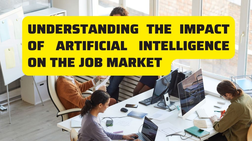 Understanding the Impact of Artificial Intelligence on the Job Market